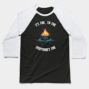 Nothing to see here, Everything's fine v4 (round) Baseball T-Shirt